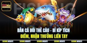 Bắn Cá Đổi Thẻ Cào | Bí Kíp Tích Điểm, Nhận Thưởng Liền Tay