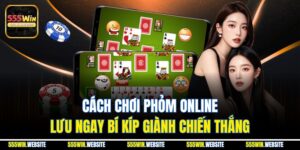 Cách Chơi Phỏm Online - Lưu Ngay Bí Kíp Giành Chiến Thắng