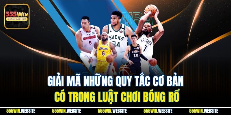 Giải mã những quy tắc cơ bản có trong luật chơi bóng rổ