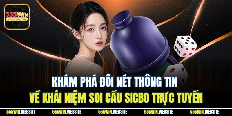 Khám phá đôi nét thông tin về khái niệm soi cầu Sicbo trực tuyến Khám phá đôi nét thông tin về khái niệm soi cầu Sicbo trực tuyến