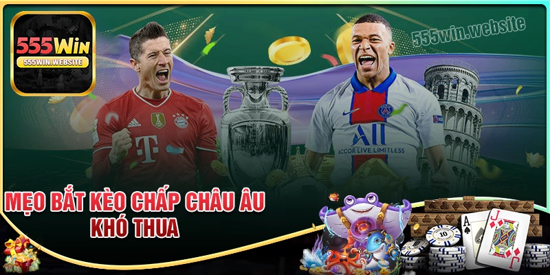 Mẹo bắt kèo chấp châu âu bất bại không bị thua Mẹo bắt kèo chấp châu âu bất bại không bị thua