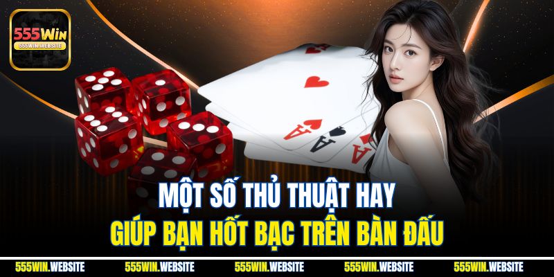 Một số thủ thuật hay giúp bạn hốt bạc trên bàn đấu Một số thủ thuật hay giúp bạn hốt bạc trên bàn đấu