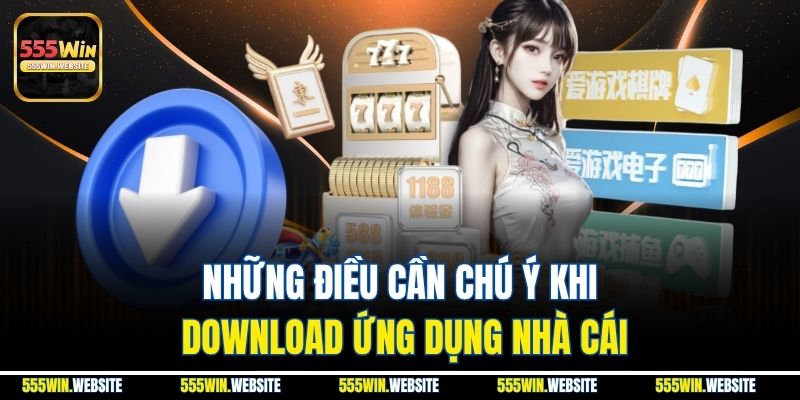 Những điều cần chú ý khi download ứng dụng nhà cái Những điều cần chú ý khi download ứng dụng nhà cái