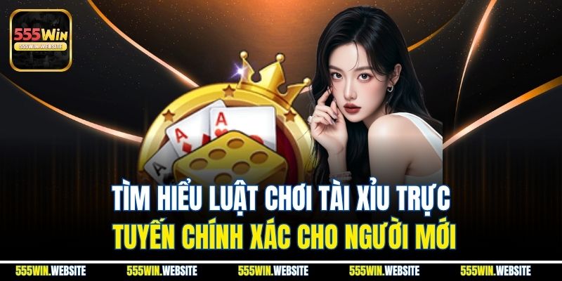 Tìm hiểu luật chơi tài xỉu trực tuyến chính xác cho người mới Tìm hiểu luật chơi tài xỉu trực tuyến chính xác cho người mới