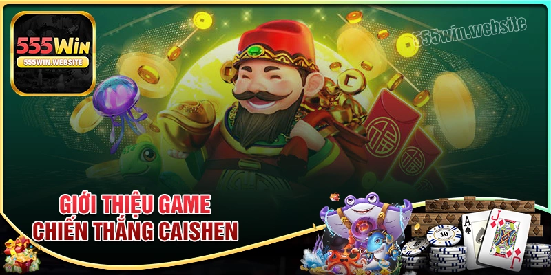 Tổng quan về game chiến thắng CaiShen hấp dẫn