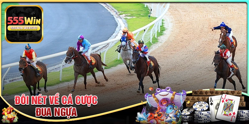 Đôi nét về cá cược đua ngựa trực tuyến tại 555win