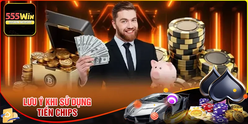 Lưu ý khi sử dụng tiền chips cho người mới