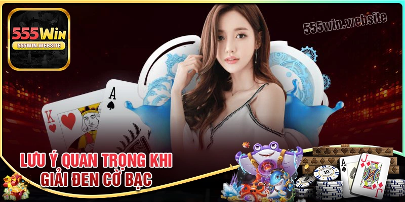 Lưu ý quan trọng cần nắm khi giải vận đen cờ bạc