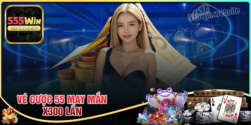 Thông tin chi tiết khuyến mãi vé cược 55 may mắn