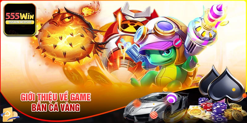 Giới thiệu về game bắn cá vàng