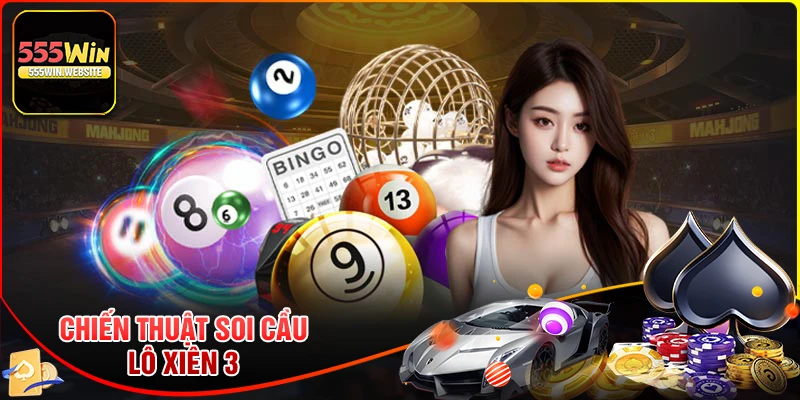 Chiến thuật soi cầu lô xiên 3 chuẩn xác cho lô thủ Chiến thuật soi cầu lô xiên 3 chuẩn xác cho lô thủ